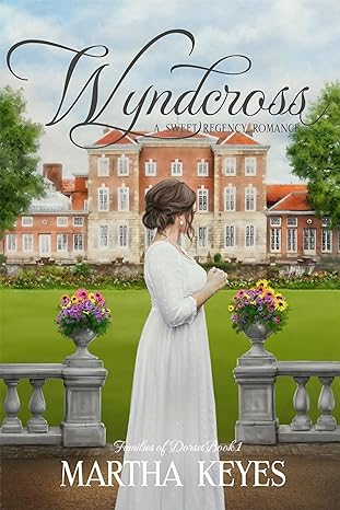 Wyndcross: A Sweet Regency Romance (Families of Dorset Book 1)