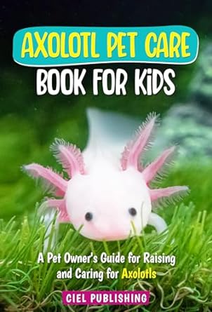 Axolotl Pet Care Book for Kids