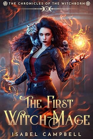 The First Witch-Mage (The Chronicles of the WitchBorn Book 1)