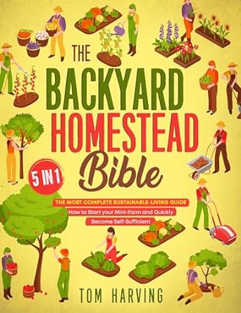 The Backyard Homestead Bible: [5 in 1]