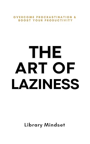 The Art of Laziness