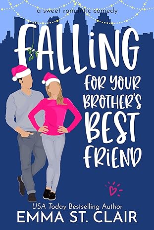 Falling for Your Brother's Best Friend: A Sweet Romantic Comedy