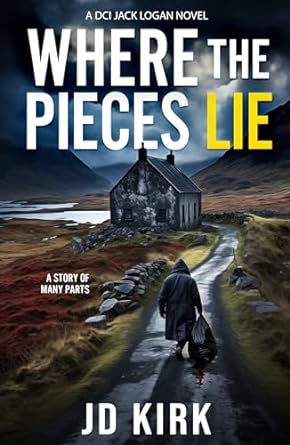 Where the Pieces Lie: A DCI Jack Logan Novel