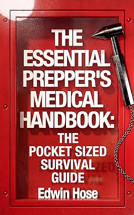 The Essential Prepper's Medical Handbook