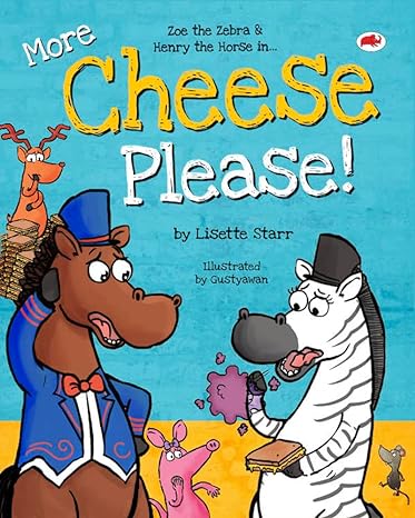 More Cheese Please: Zoe the Zebra and Henry the Horse in...