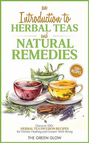 An Introduction to Herbal Teas and Natural Remedies