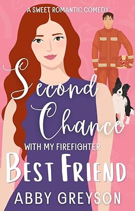 Second Chance with my Firefighter Best Frien