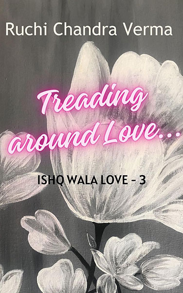 Treading around Love... (Ishq Wala Love Book 3)