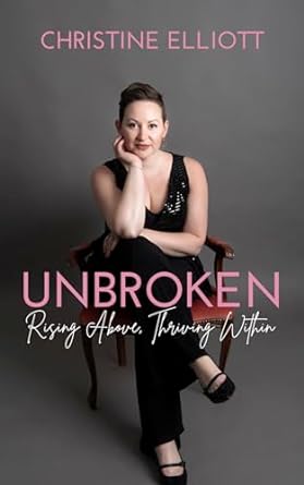 Unbroken: Rising Above, Thriving Within