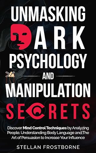 Unmasking Dark Psychology and Manipulation Secrets